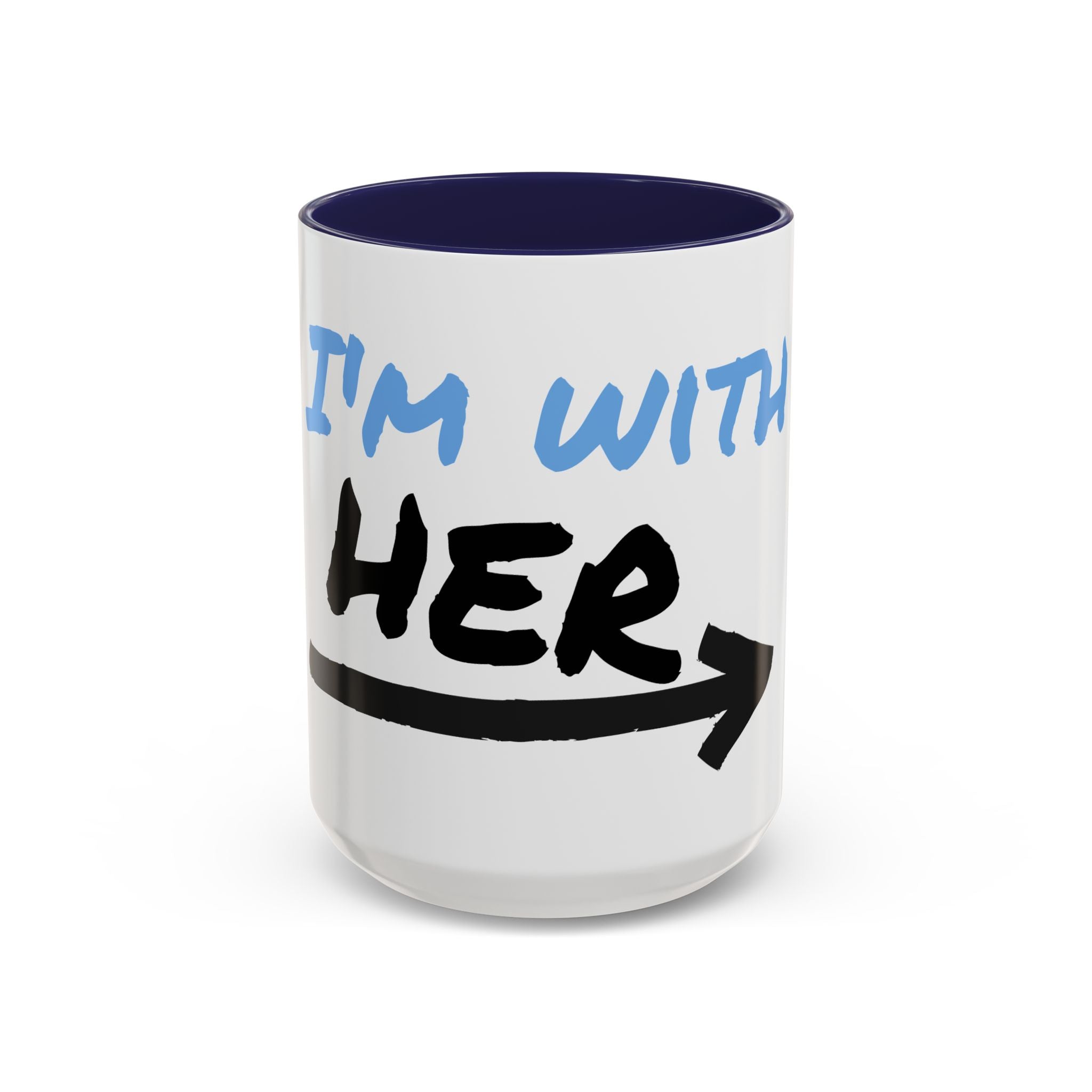 I'm With Her Accent Coffee Mug | Inspirational Gift, Political Coffee Cup, Feminist Mug, Gift for Her, Empowerment Drinkware - The Revival Rack