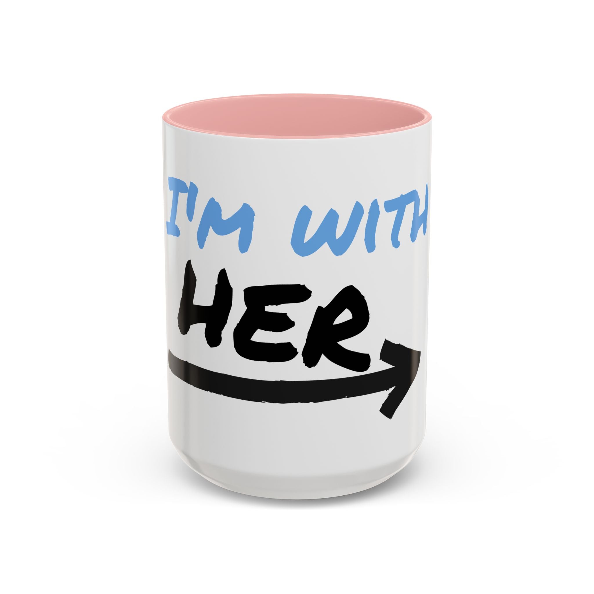 I'm With Her Accent Coffee Mug | Inspirational Gift, Political Coffee Cup, Feminist Mug, Gift for Her, Empowerment Drinkware - The Revival Rack